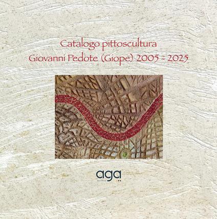 Catalogo pittoscultura. Giovanni Pedote (Giope) 2005 - 2025 - Giope - copertina