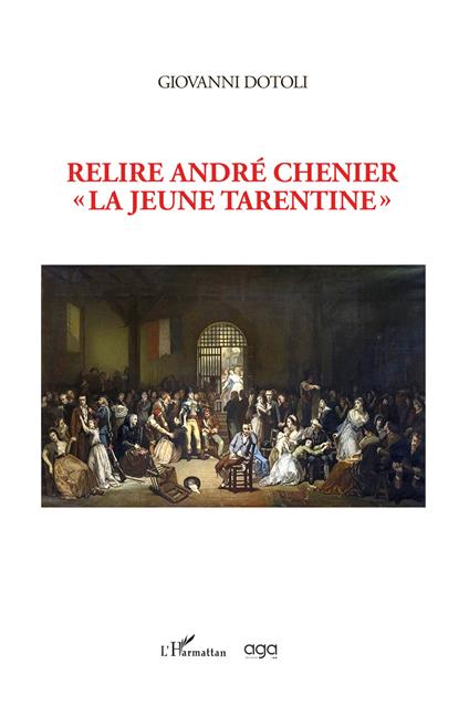 Relire andré chenier. La jeune tarentine - Giovanni Dotoli - copertina