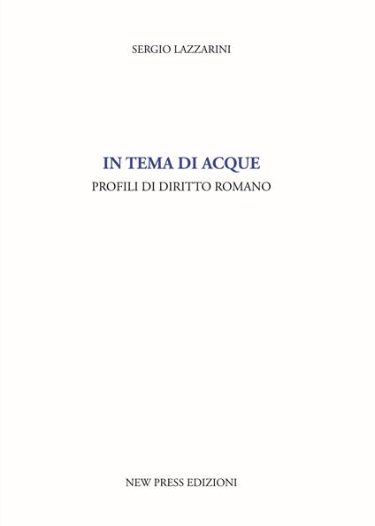 In tema di acque. Profili di diritto romano - Sergio Lazzarini - copertina