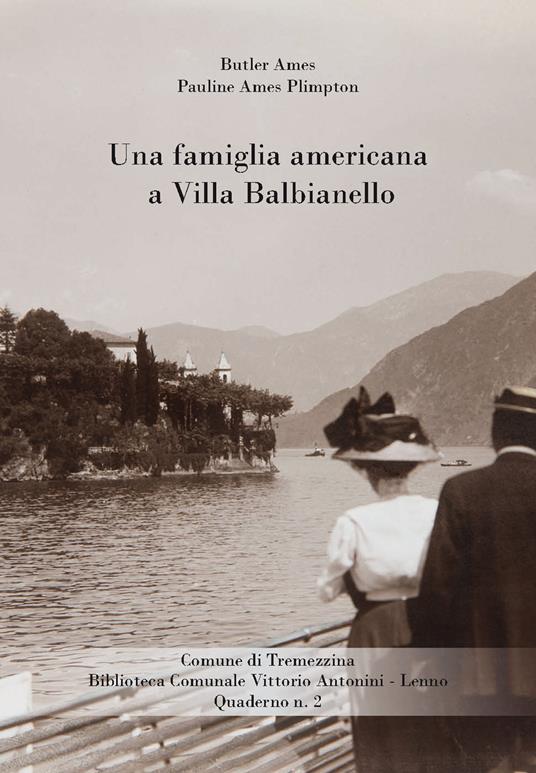 Una famiglia americana a Villa Balbianello - Butler Ames,Pauline Ames Plimpton - copertina