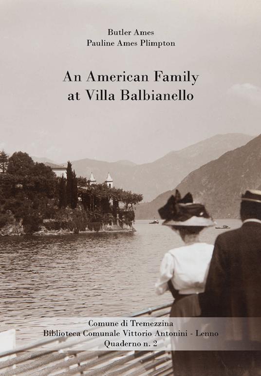 An american family at Villa Balbianello - Butler Ames,Pauline Ames Plimpton - copertina