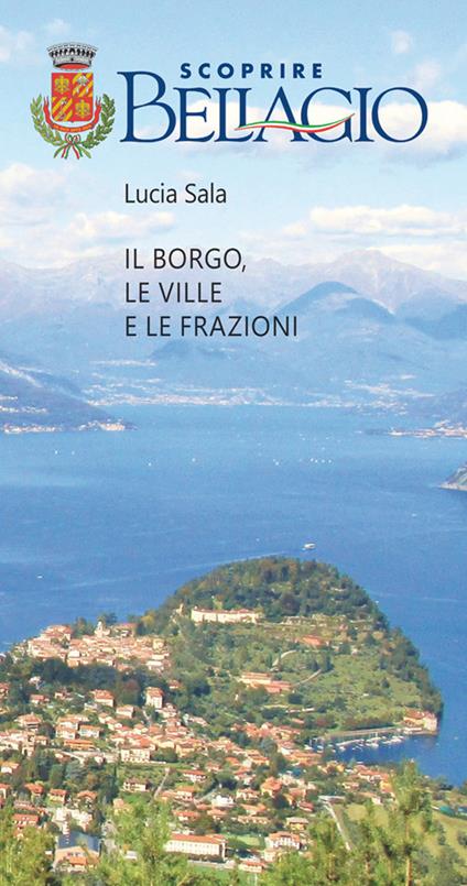 Scoprire Bellagio. Il borgo, le ville e le frazioni - Lucia Sala - copertina