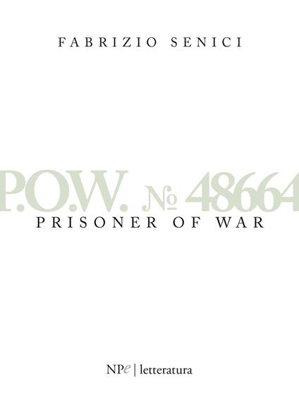 P.O.W. n. 48664. Prisonner of war - Fabrizio Senici - ebook
