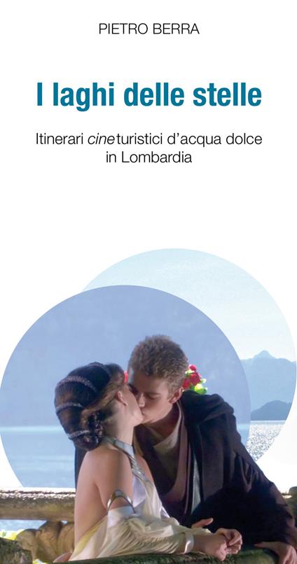 I laghi delle stelle. Itinerari cineturistici d'acqua dolce in Lombardia - Pietro Berra - ebook
