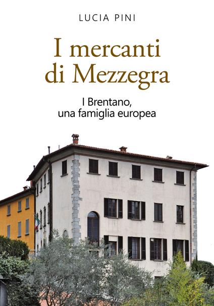 I mercanti di Mezzegra. I Brentano, una famiglia europea - Lucia Pini - ebook