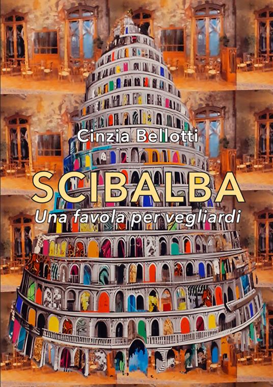 Scibalba. Una favola per vegliardi - Cinzia Bellotti - copertina