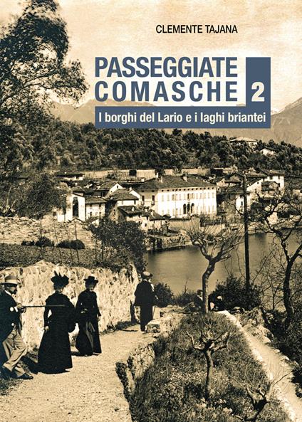 Passeggiate comasche. Vol. 2: I borghi del Lario e i laghi briantei - Clemente Tajana - copertina