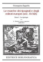 Le marche dei tipografi e degli editori europei (sec. XV-XIX). Vol. 1\2: tipologie. Parlanti (nome e cognome) (1068-2610), Le.