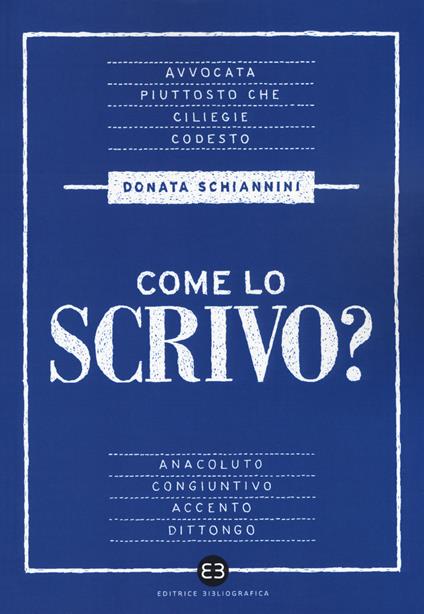 Come lo scrivo? Guida pratica a una lingua che cambia - Donata Schiannini - copertina
