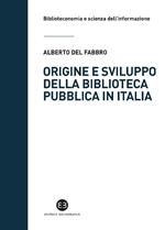 Origine e sviluppo della biblioteca pubblica in Italia. Un modello di analisi tra biblioteconomia sociale e microstoria