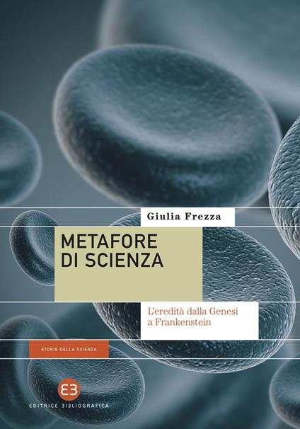 Metafore di scienza. L'eredità dalla Genesi a Frankenstein - Giulia Frezza - ebook