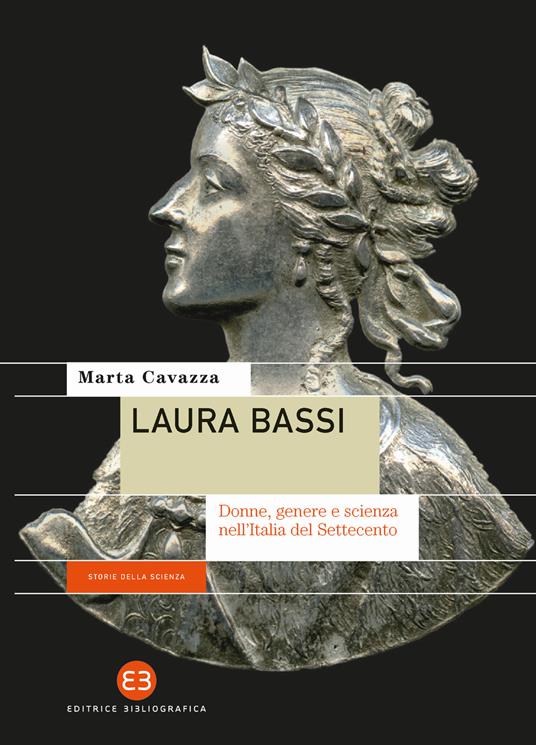 Laura Bassi. Donne, genere e scienza nell'Italia del Settecento - Marta Cavazza - copertina