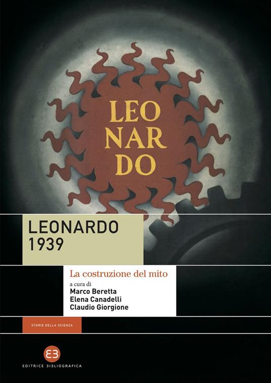 Leonardo 1939. La costruzione del mito - Marco Beretta,Elena Canadelli,Claudio Giorgione - ebook