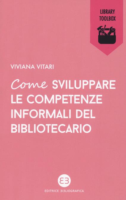 Come sviluppare le competenze informali del bibliotecario - Viviana Vitari - copertina