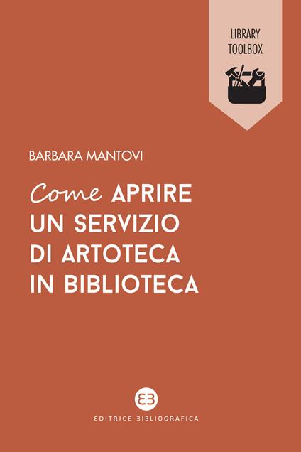 Come aprire un servizio di artoteca in biblioteca - Barbara Mantovi - copertina