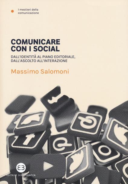 Comunicare con i social. Dall'identità al piano editoriale, dall'ascolto all'interazione - Massimo Salomoni - copertina