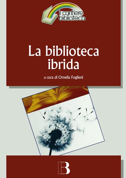 La biblioteca ibrida. Verso un servizio informativo integrato - copertina