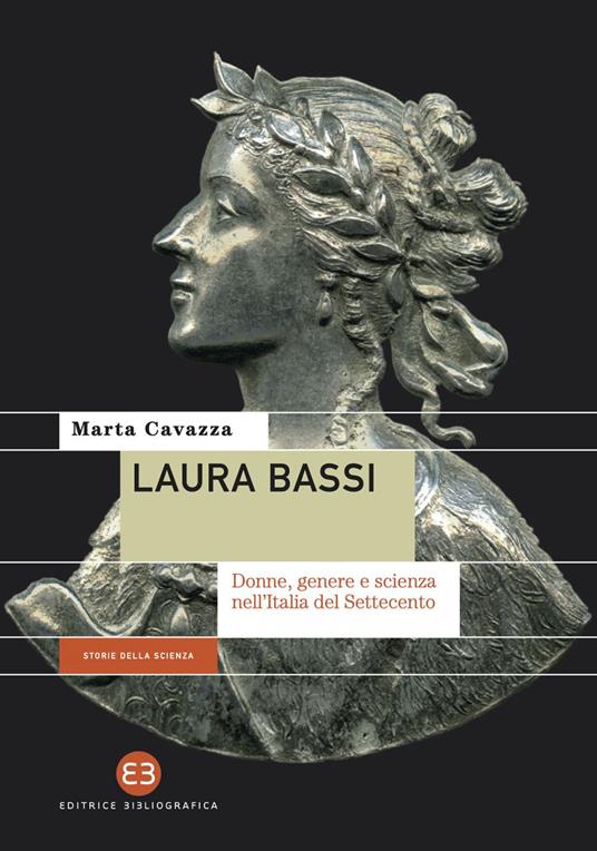 Laura Bassi. Donne, genere e scienza nell'Italia del Settecento - Marta Cavazza - ebook