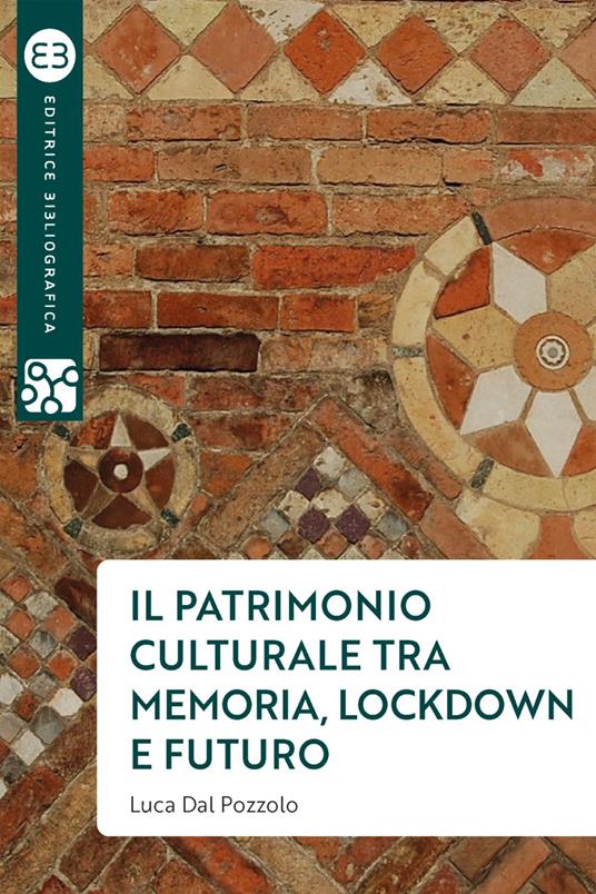 Il patrimonio culturale tra memoria, lockdown e futuro - Luca Dal Pozzolo - ebook