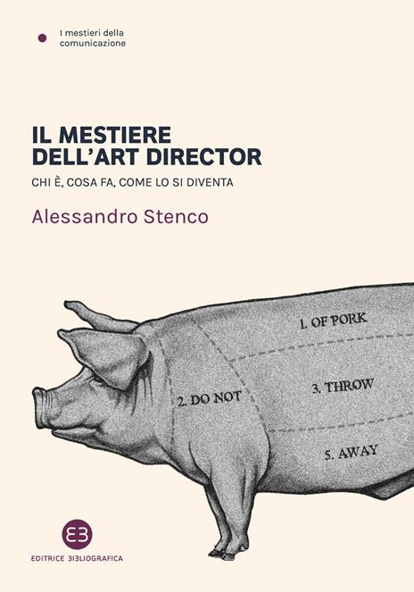Il mestiere dell'art director. Chi è, cosa fa, come lo si diventa - Alessandro Stenco - copertina