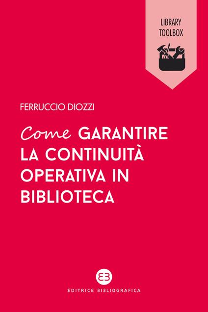 Come garantire la continuità operativa in biblioteca - Ferruccio Diozzi - copertina