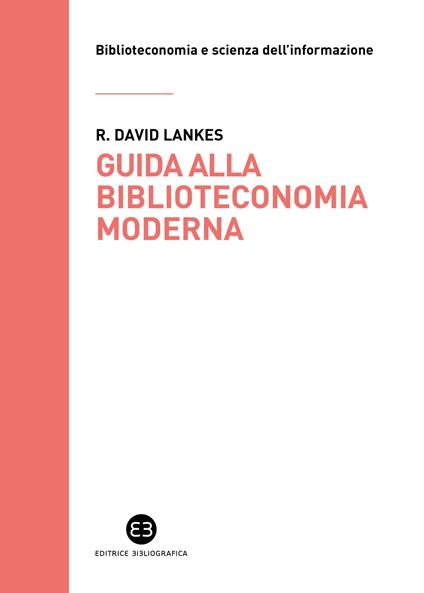 Guida alla biblioteconomia moderna - David R. Lankes - copertina