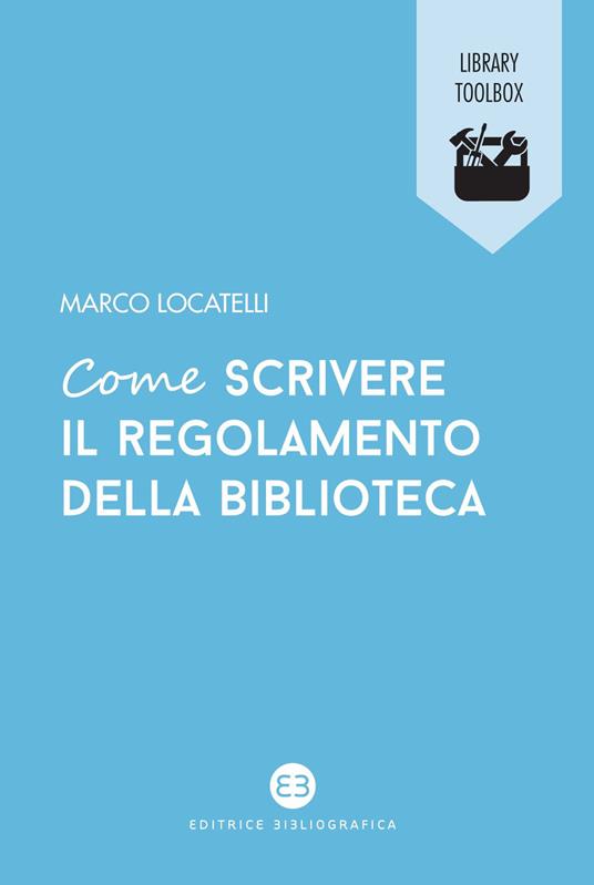 Come scrivere il regolamento della biblioteca - Marco Locatelli - copertina