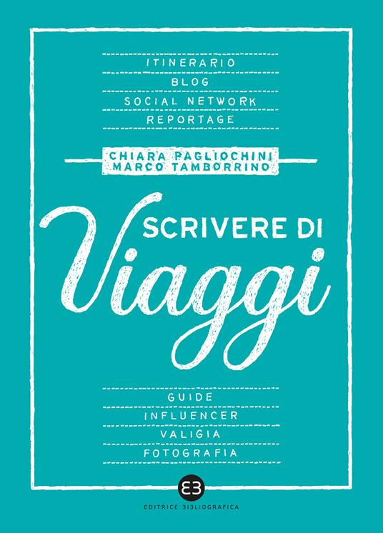Scrivere di viaggi - Chiara Pagliochini,Marco Tamborrino - copertina