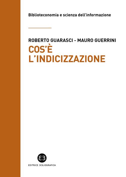 Cos'è l'indicizzazione - Roberto Guarasci,Mauro Guerrini - copertina