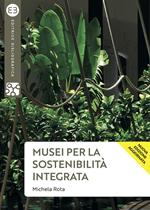 Musei per la sostenibilità integrata. Nuova ediz.