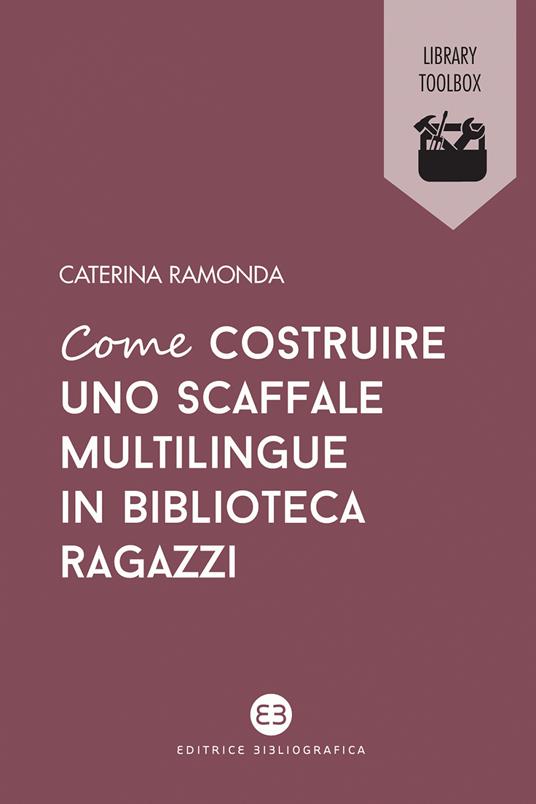 Come costruire uno scaffale multilingue in biblioteca ragazzi - Caterina Ramonda - ebook