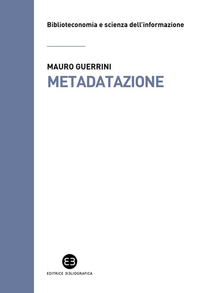 Metadatazione. La catalogazione in era digitale - Mauro Guerrini - copertina