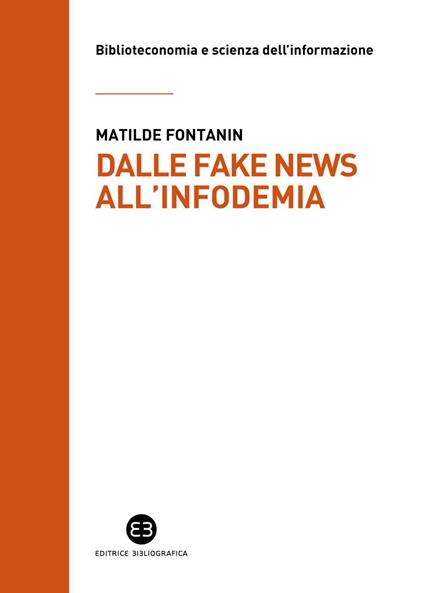 Dalle fake news all'infodemia. Glossario della disinformazione a uso dei bibliotecari - Matilde Fontanin - ebook