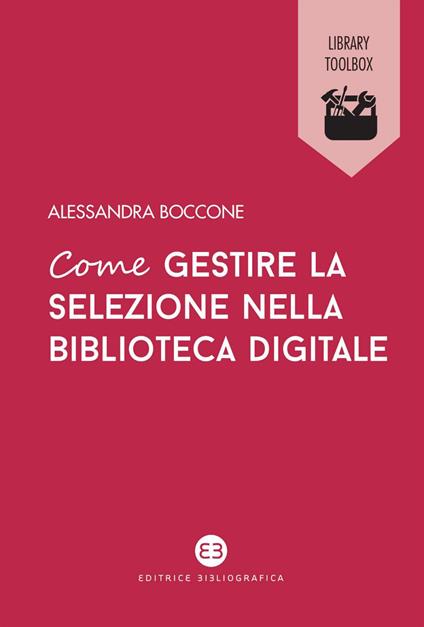 Come gestire la selezione nella biblioteca digitale - Alessandra Boccone - ebook