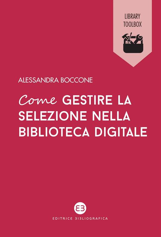 Come gestire la selezione nella biblioteca digitale - Alessandra Boccone - ebook