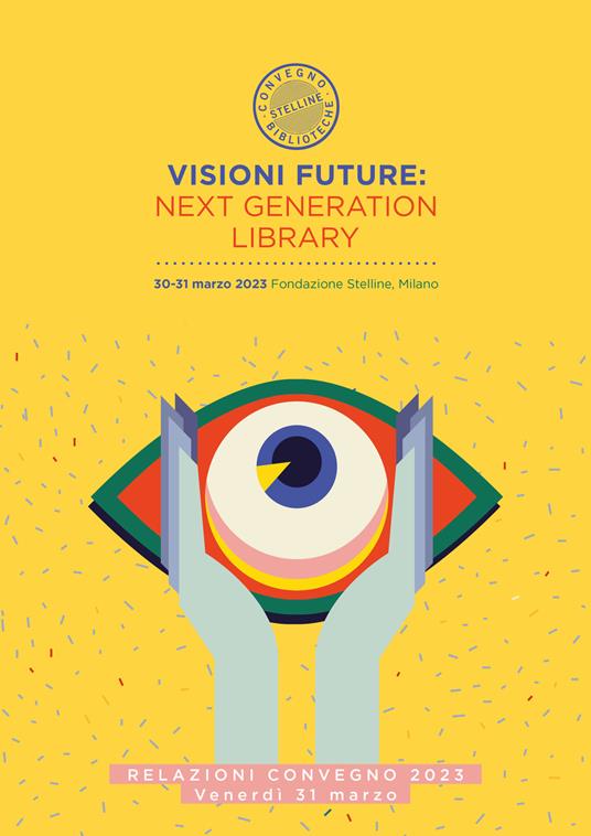 Visioni future: Next Generation Library. Relazioni Convegno 2023. Giovedi 30 marzo Vol. 2 - copertina
