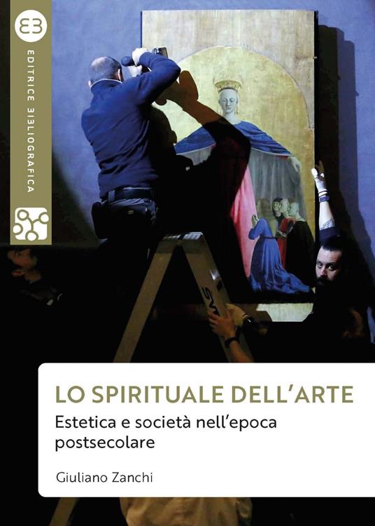 Lo spirituale dell'arte. Estetica e società nell'epoca postsecolare - Giuliano Zanchi - ebook