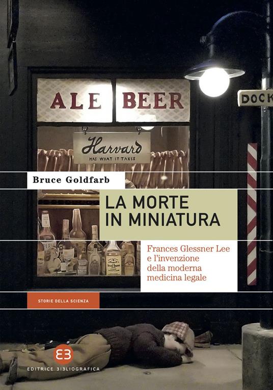 La morte in miniatura. Frances Glessner Lee e l'invenzione della moderna medicina legale - Bruce Goldfarb - ebook