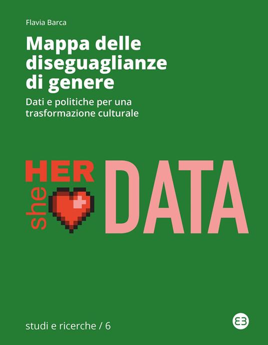 Mappa delle diseguaglianze di genere. Dati e politiche per una trasformazione culturale - Flavia Barca - ebook
