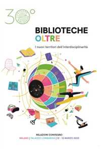 Biblioteche oltre. I nuovi territori dell'interdisciplinarità