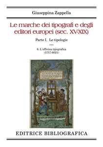 Le marche dei tipografi e degli editori europei (sec. XV-XIX). Vol. 6: L' officina tipografica (5757-6021)