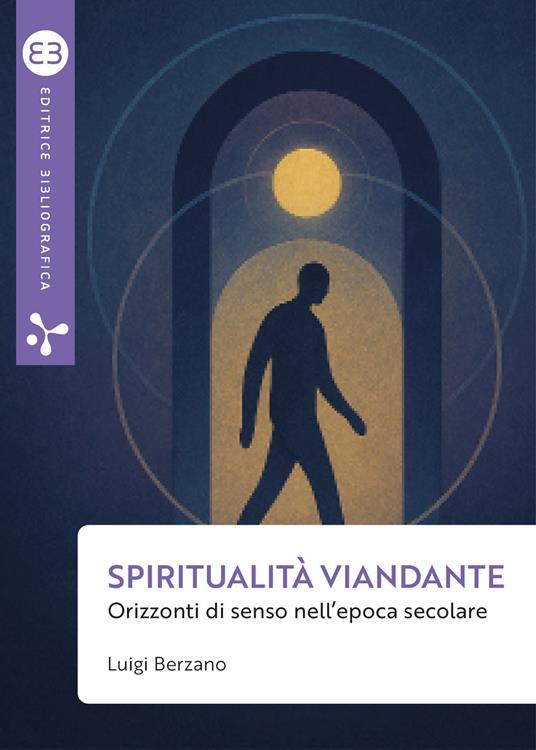Spiritualità viandante. Orizzonti di senso nell'epoca secolare - Luigi Berzano - copertina