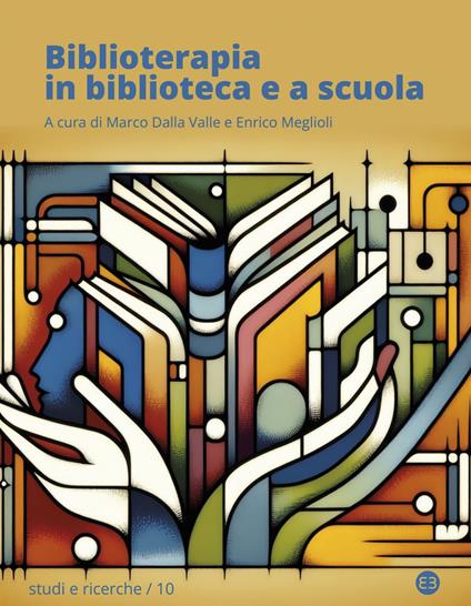 Biblioterapia in biblioteca e a scuola - Marco Dalla Valle,Enrico Meglioli - ebook