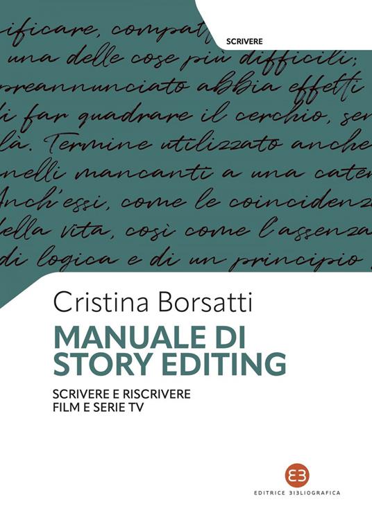 Manuale di story editing. Scrivere e riscrivere film e serie tv - Cristina Borsatti - ebook