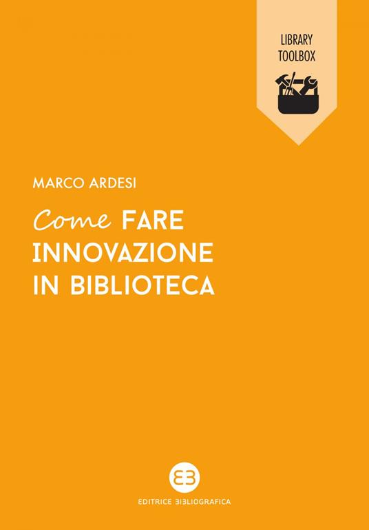 Come fare innovazione in biblioteca - Marco Ardesi - ebook