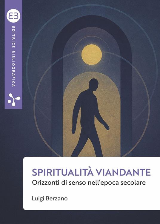 Spiritualità viandante. Orizzonti di senso nell'epoca secolare - Luigi Berzano - ebook