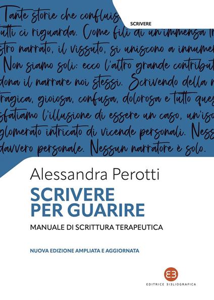 Scrivere per guarire. Manuale di scrittura terapeutica. Nuova ediz. - Alessandra Perotti - ebook