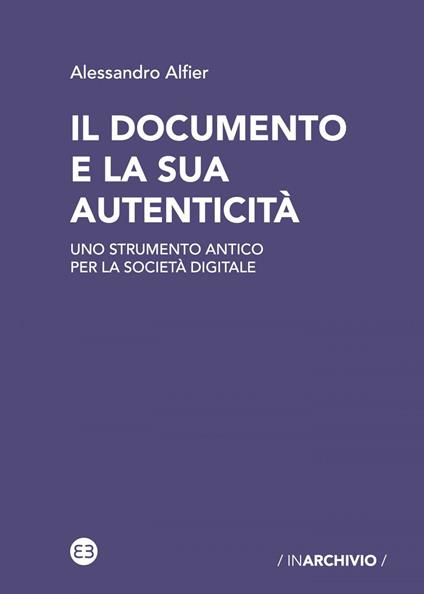 Il documento e la sua autenticità. Uno strumento antico per la società digitale - Alessandro Alfier - ebook