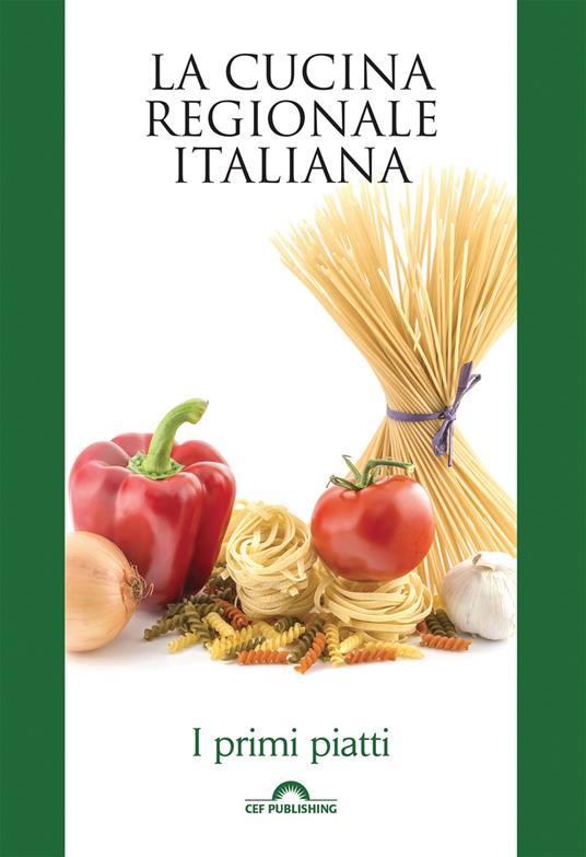 I primi piatti. La cucina regionale italiana - AA.VV. - ebook