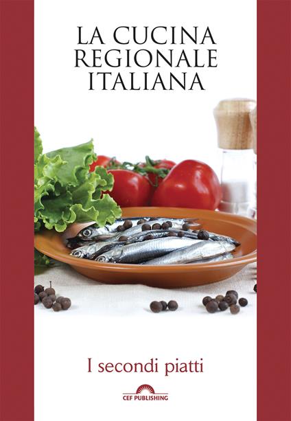 I secondi piatti. La cucina regionale italiana - AA.VV. - ebook